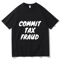 Clothes Commit Tax Fraud Short Sleeve Men Graphic Tshirt- Rugged Outdoor Collection Men Women Print Novelty T Shirt Cotton Tops