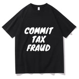 Clothes Commit Tax Fraud Short Sleeve Men Graphic Tshirt- Rugged Outdoor Collection Men Women Print Novelty T Shirt Cotton Tops